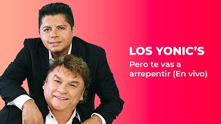 Los Yonics  Pero te vas a arrepentir  En Vivo  2020 [upl. by Ogires]