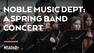 MSAD 60  Noble High School Music Department A Spring Band Concert [upl. by Selma]