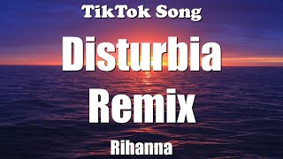 Rihanna  Disturbia Remix Lyrics  TikTok Song [upl. by Simah]