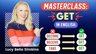 How to use GET in English MASTERCLASS [upl. by Idnas]