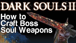 How to Craft Boss Soul Weapons  Dark Souls 2  WikiGameGuides [upl. by Aisirtap]