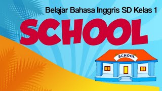 Belajar Bahasa Inggris SD Kelas 1 School [upl. by Aneehc]