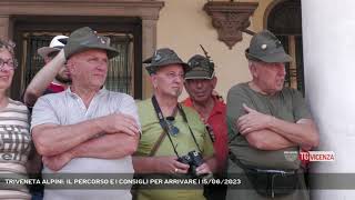 TRIVENETA ALPINI IL PERCORSO E I CONSIGLI PER ARRIVARE  15062023 [upl. by Fitts]