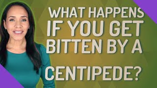 What happens if you get bitten by a centipede [upl. by Janice]