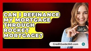 Can I Refinance My Mortgage Through Rocket Mortgage  CreditGuide360com [upl. by Einafets]