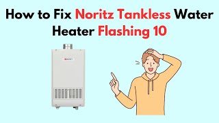 How to Fix Noritz Tankless Water Heater Flashing 10 [upl. by Had]