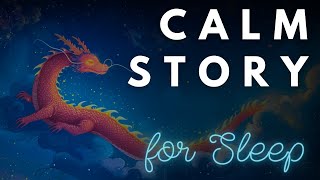 CALM Story for Sleep  Year of the Dragon  Sleepy Storytelling and Music [upl. by Lion727]