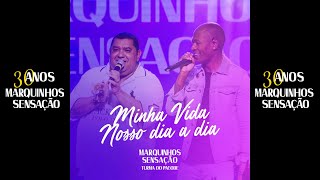 Marquinhos Sensação  Minha Vida  Nosso Dia a Dia Feat Turma do Pagode DVD 30 ANOS [upl. by Aliekat]