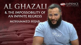 Al Ghazali and the Impossibility of an Infinite Regress  Mohammed Hijab [upl. by Nosoj751]