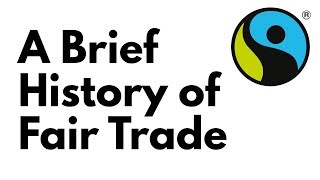 A Brief History of Fair Trade [upl. by Lindner]