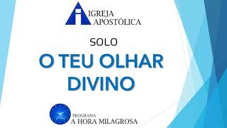 hino O TEU OLHAR DIVINO Solo  Igreja Apostólica da Santa Vó Rosa e do Santo Profeta Irmão Aldo [upl. by Niryt620]