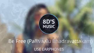 Be Free Pallivaalu Bhadravattakam  8D AUDIO 🎧  Vidya Vox  Vandana Iyer [upl. by Martinelli119]