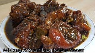 Adobong Pata with Dried Banana Blossom [upl. by Schram]