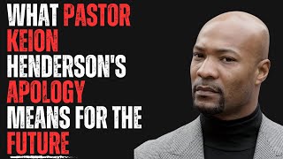 What Pastor Keion Hendersons Apology Means for the Future [upl. by Virge786]