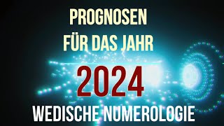 PROGNOSEN FÜR DAS JAHR 2024 Wedische Numerologie [upl. by Leuas]