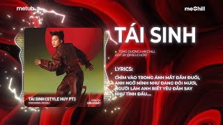 Tái Sinh Remix Style Huy PT  Tùng Dương x meChill  Chìm Vào Trong Ánh Mắt Đắm Đuối Remix TikTok [upl. by Annoyt]