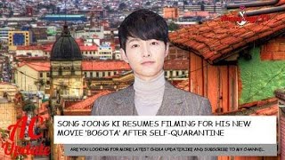 Song Joong Ki Resumes Filming For His New Movie Bogota After SelfQuarantine  AnongSayoTv Cover [upl. by Natica]