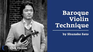 Baroque Violin Technique  Lesson  Shunske Sato  CvA Online – Music Courses [upl. by Breh]