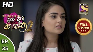 Ek Duje Ke Vaaste 2  Ep 35  Full Episode  27th March 2020 [upl. by Greene]