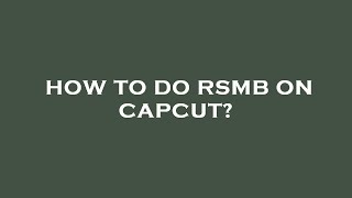 How to do rsmb on capcut [upl. by Barnie]