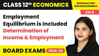 Employment Equilibrium is Included  Determination of Income amp Employment  Class 12 Economics Ch 4 [upl. by Mendie]