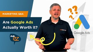 Are Google Ads Really Worth It  Ask EZ [upl. by Niwdog]