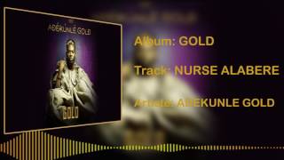 Adekunle Gold  Nurse Alabere Official Audio [upl. by Kudva]