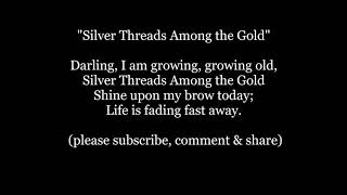 SILVER THREADS AMONG THE GOLD Darling I Am Growing Old Lyrics Words Trending Sing Along Music song [upl. by Karia713]