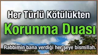 Her Türlü Kötülükten Korunma Duası  Rabbimin bana verdiği her şeye bismillah [upl. by Nelan]