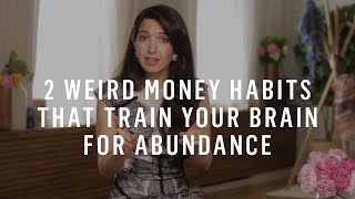 2 Weird Money Habits That Tune Your Brain to an Abundance Mindset [upl. by Afton936]