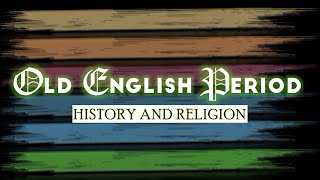 Old English Period  History and Religion [upl. by Strickland]