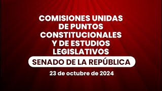 🔴Comisiones Unidas de Puntos Constitucionales y de Estudios Legislativos del Senado 23102024 [upl. by Ahsinroc]