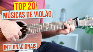 TOP 20 Músicas de Violão que você tem que conhecer Internacionais [upl. by Enait]