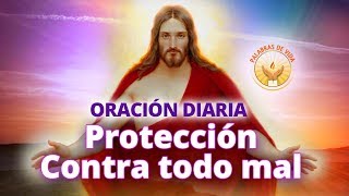 ORACION DIARIA DE PROTECCION CONTRA TODO MAL [upl. by Riley]