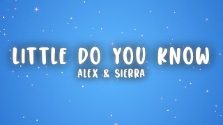 Alex amp Sierra  Little Do You Know Lyrics [upl. by Akiehsat]