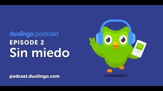 Sin miedo I Duolingo Spanish Podcast I Episode 2 [upl. by Aiker44]