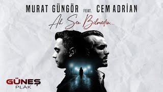 Murat Güngör Feat Cem Adrian  Ah Sen Bilmedin I Single © 2023 💎 [upl. by Elsi571]