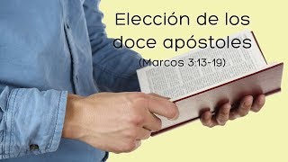 Elección de los doce apóstoles Marcos 31319 [upl. by Delle]