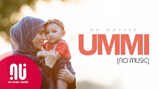 Ummi أمي My Mother  I Love My Mother  Latest NO MUSIC Version Lyrics [upl. by Heilner177]