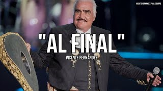 Vicente Fernández  Al Final LetraLyrics [upl. by Ecyarg]