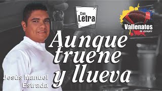 Aunque Truene Y Llueva  Jesús Manuel Estrada  Con Letra Video Lyric [upl. by Miharba353]