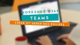 Microsoft 365 Teams  Créer son équipe  Nos bonnes pratiques [upl. by Frasch585]