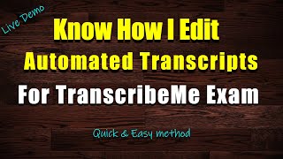 How To Edit Automated Transcripts For TranscribeMe Exam [upl. by Ellita]