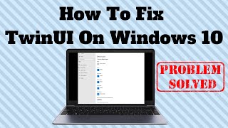 How To Fix TwinUI On Windows 10 [upl. by Joelly682]