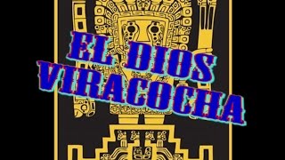 La Leyenda Del Dios Viracocha [upl. by Ligriv]