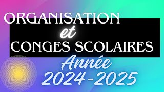 Organisation Congés et Vacances Scolaires Année 2024  2025 [upl. by Cordalia]