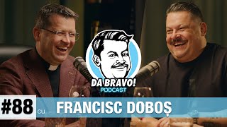 DA BRAVO Podcast 88 cu Parintele Francisc Doboș [upl. by Ibby]