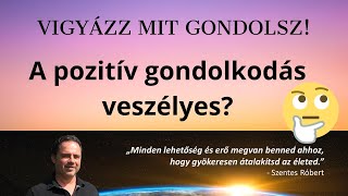 Miért nem tudsz pozitívan gondolkodni [upl. by Hilleary]