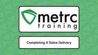 Metrc Training Completing A Sales Delivery [upl. by Ecirual]