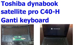 Toshiba dynabook satellite pro C40H Keyboard Replacement [upl. by Castor]